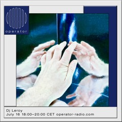 operator radio / dj leroy 01 - listen before you go off dancing (1/2)