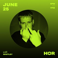 Whitley / HÖR Radio - June 25
