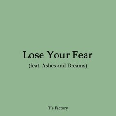 Lose Your Fear (feat. Ashes and Dreams)