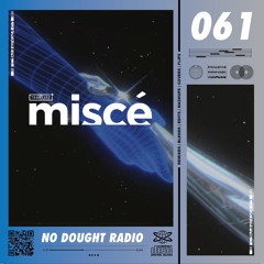 MISCE 061 - No Dought Radio