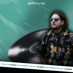 SpinVid Mix Series | Volume 25 | La Sam