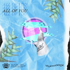 Deliriousninja - All of You