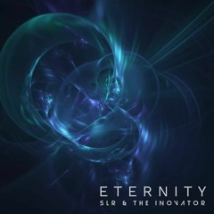 Eternity - SLR & The iNOVATOR - Preview