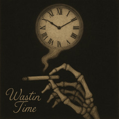 Wastin Time