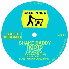Shake Daddy - Roots EP
