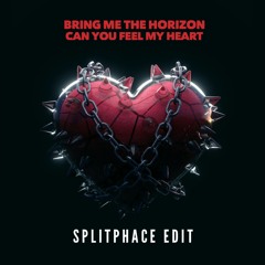 Bring Me The Horizon - CAN YOU FEEL MY HEART  (SPLITPHACE EDIT)