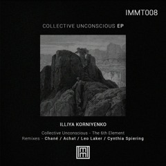 IMMT008 - ILLIYA KORNIYENKO - COLLECTIVE UNCONSCIOUS EP //// [SNIPPETS]