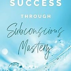 #% Success Through Subconscious Mastery: Achieve Your Dreams by Integrating the Power of Hypnot