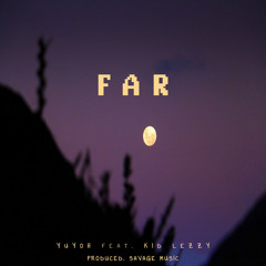 Far (feat. Kid Lezzy)