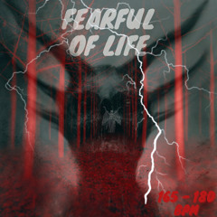 FEARFUL OF LIFE
