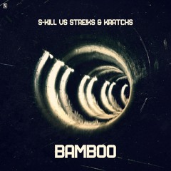 S - Kill Vs Streiks & Kratchs - Bamboo (RadioEdit)