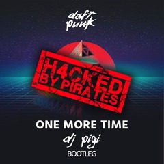 DAFT PUNK - One More Time (DJ Pigi Bootleg)[FREE DOWNLOAD]