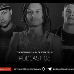 PodCast 08 - DJ Minerinho22, DJ PH da Serra e DJ JN22 (22Music)