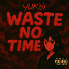 Waste No Time (@prodgelo)
