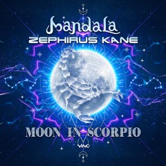 Mandala & Zephirus Kane - Moon In Scorpio ...NOW OUT!!
