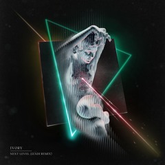 Ivory - Next Level (Izadi Remix)