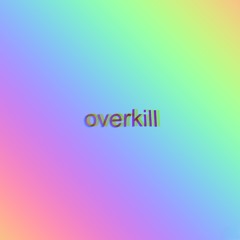OVERKILL