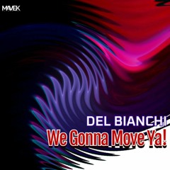 DEL BIANCHI - We Gonna Move Ya (Original Mix)
