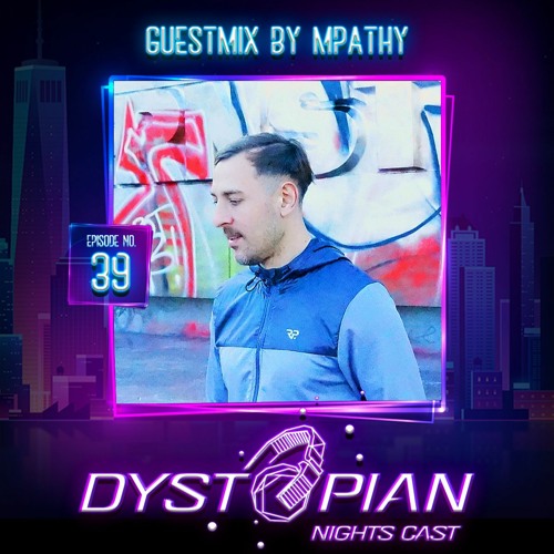 Dystopian Nights Cast 39 With Guestmix By MPathy (January 24, 2022)