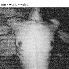 War Weird.
