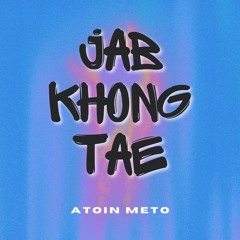 Jab Khong Tae