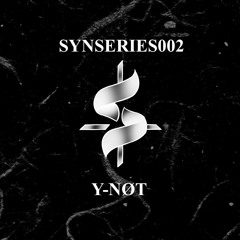SYNSERIES.002 // Y-NØT