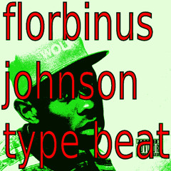 FLORBINUS JOHNSON TYPE BEAT