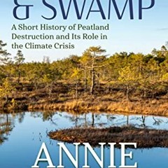 [READ] EBOOK 📰 Fen, Bog & Swamp: A Short History of Peatland Destruction and Its Rol