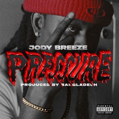Jody Breeze - Pressure (Prod. By Bangladesh)