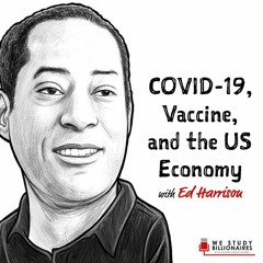 TIP327: COVID-19, Vaccine, and the US Economy with Ed Harrison