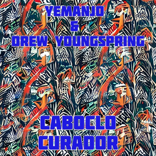 Yemanjo & Drew Youngspring-Caboclo Curador