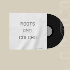 Roots and colcha