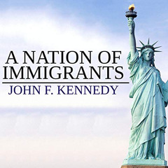 [ACCESS] EPUB 📕 A Nation of Immigrants by  John F. Kennedy,Will Stauff,BN Publishing