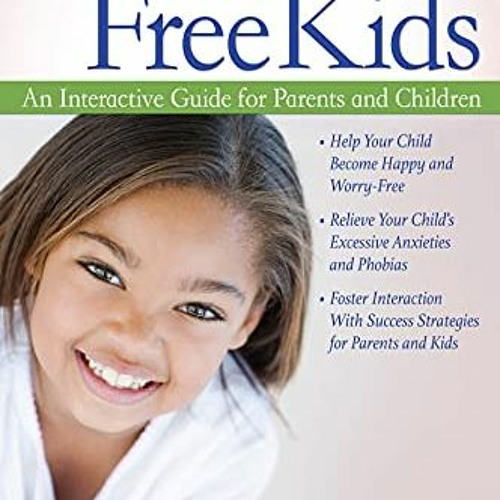 [ACCESS] EBOOK EPUB KINDLE PDF Anxiety-Free Kids: An Interactive Guide for Parents and Children by