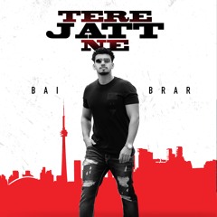 Tere Jatt Ne- Bai Brar| Desi Crew|Narinder Batth| New Punjabi Song