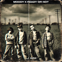 Moody x Ready or Not (GRĒ Edit)