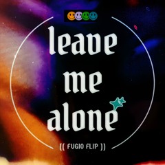 leavemealone (fugio flip) [FREE DOWNLOAD]