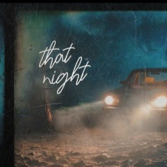 That Night 🌙
