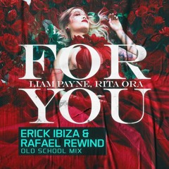 Rita Ora - For You (Erick Ibiza & Rafael Rewind Old School Mix)  !FREE DOWNLOAD!