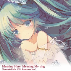 Meaning Here, Meaning My Sing (Extended Mix)