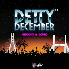 Detty December 3.0 w/ Negomi