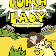 [Read] EBOOK 📂 Lunch Lady and the Summer Camp Shakedown: Lunch Lady #4 by  Jarrett J