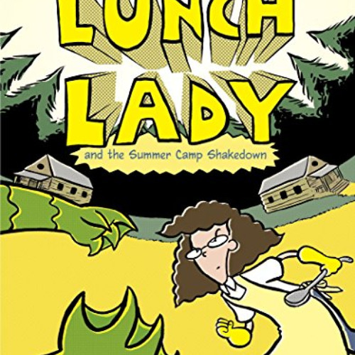 [ACCESS] EBOOK √ Lunch Lady and the Summer Camp Shakedown: Lunch Lady #4 by  Jarrett