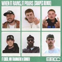 When It Rains, It Pours (Shapes Remix) [feat. Coco, Mr Traumatik & Songer]
