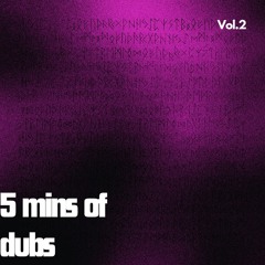 5 minutes of dubs vol.2