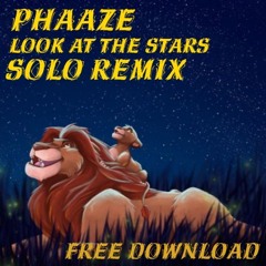 Phaaze - Look At The Stars (Solo Remix) FREE DOWNLOAD