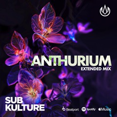 Sub Kulture - Anthurium (Extended Mix)