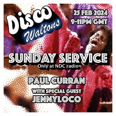Ep145 - Paul C & Jennyloco - Disco Waltons Sunday Service (25th Feb24)