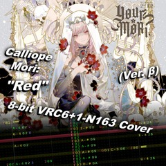 Calliope Mori: "Red" [2A03+VRC6+1-N163] (Ver. β)