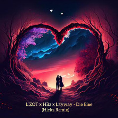 LIZOT x HBz x Lityway - Die Eine (Hickz Remix)